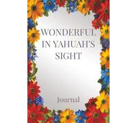 Wonderful in Yahuah's Sight Journal: Prayer Journal for Woman of Yahuah, Prayer Journal for Women; Yahuah my Elohim; Blank Lined Notebook Journal for Women (Self Care For Women)