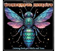 Wonderful Insects Coloring Book for Adults and Teens: A Delightful Collection of 52 Fantastical Yet Realistic Insect Designs to Color for Relaxation, ... the Joy of Nature (Enchanted Fauna Series)