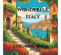 Wonderful Italy Coloring Book for Adults: Relax and Unwind with the Beauty of Italy