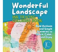 Wonderful Landscape Ink Tracing Coloring Book: Bold Outlines and Simple Sceneries to Trace, Color, and Enjoy