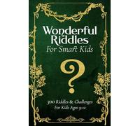 Wonderful Riddles For Smart Kids: 300 Riddles & Challenges For Kids Ages 9-12