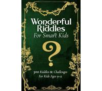 Wonderful Riddles For Smart Kids: 300 Riddles & Challenges For Kids Ages 9-12