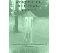 Wonderful Sea Foam Green: Poetry and Insights from the Occasionally Lifted Veil