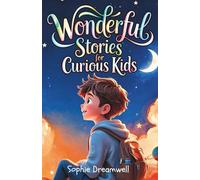 Wonderful Stories for Curious Kids: 20 Inspiring Tales That Teach Courage, Kindness, and Curiosity - One Story at a Time - Highlights the values ... with parents seeking meaningful reading time.