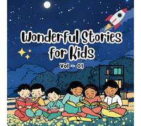 Wonderful Stories for Kids, Vol - 01: Adventures That Spark Imagination and Teach Timeless Values (Adventures of D.Wonderman)