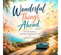 Wonderful Things Ahead: For the Journey God Prepared for You