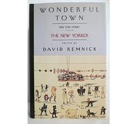 Wonderful Town: New York Stories from "The New Yorker"