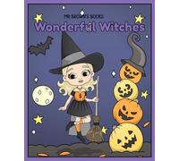 Wonderful Witches: 30 Pages of Charming Witches, and Magical Moments (Fantasy Creatures & Characters)
