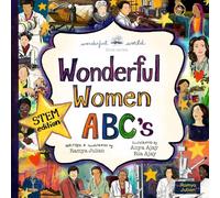 Wonderful Women in STEM - ABC: A Rhyming ABC Picture book celebrating of Women in Science, Technology, Engineering and Maths: 11 (A Wonderful World Book Series)