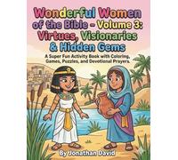 Wonderful Women of the Bible- Volume 3: Virtues, Visionaries, & Hidden Gems: A Super Fun Activity Book with Coloring, Games, Puzzles, and Devotional Prayers.