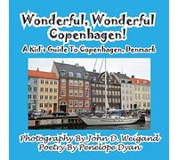 Wonderful, Wonderful Copenhagen! A Kid's Guide To Copenhagen, Denmark