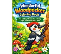 Wonderful Woodpecker Coloring Book: Fun and Easy Woodpecker Coloring Pages for Kids and Bird Lovers | 30 Cute and Simple Bird Illustrations