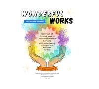Wonderful Works: 100+ Pages of Creative Ways to Learn and Remember Scripture for Kids: Part Two: New Testament (Wonderful Works: A Three-Volume Series)