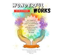 Wonderful Works: 90+ Pages of Creative Ways to Learn and Remember Scripture for Kids: Part One: Old Testament (Wonderful Works: A Three-Volume Series)
