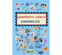 Wonderful World Chronicles: Travel Journal for Kids Ages 8-12: Fun and Meaningful Writing Prompts, Mazes, Coloring Pages and Diary for Documenting Multiple Adventures