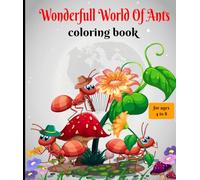 Wonderful World of Ants Coloring Book: Uncover the Beauty of Ant Life Inspiring and Educational Coloring Book Featuring Realistic Ant Scenes for Creativity