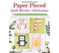 Wonderful World of Paper-Pieced Quilt Blocks for Christmas: 13 Holiday-Inspired Designs and Festive Sampler Projects