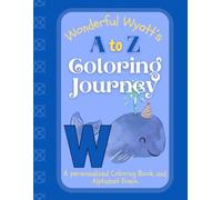 Wonderful Wyatt's A to Z Coloring Journey: A Personalized Rhyming Alphabet Coloring Book with Wyatt’s Name on Every Page - Perfect for Ages 2 to 6 (Wyatt's Boundless World of Personalised Books)