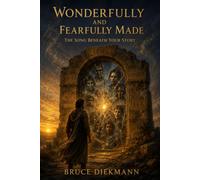 Wonderfully And Fearfully Made: The Song Beneath Your Story (The Matchless Love of Christ: The Journey from the Tomb to the Father's House)