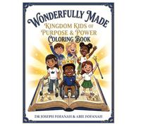WONDERFULLY MADE: KINGDOM KIDS OF PURPOSE & POWER COLORING BOOK