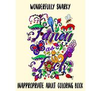 Wonderfully Snarky Fancy as F*ck: Inappropriate Swearing Coloring Book For Adults Funny and Relaxing