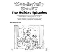 Wonderfully Wonky: The Holiday Episodes: An Anti-Stress Coloring Book for Adults - 90 Holiday Scenes Drawn as Episodes of Three Shows That Never ... for the Days You Don't Feel Like Coloring