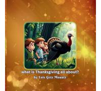 Wondering what is thanksgiving all about?