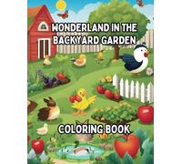 WONDERLAND IN THE BACKYARD GARDEN: FUN AND CUTE COLORING BOOK FOR CHILDREN AGES 3-8