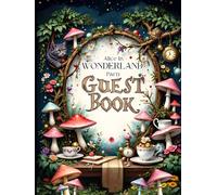 Wonderland Tea Party Hardcover Guest Book: Fun Wonderland-inspired guest registry with space for signatures, advice, memories, photo inserts & gift ... perfect for whimsical tea party celebrations.