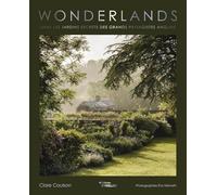 Wonderlands: Dans les jardins secrets des grands paysagistes anglais