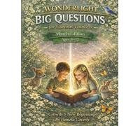 Wonderlight Big Questions for Curious Thinkers March Edition Ages 8-12: Growth & New Beginnings