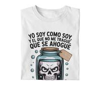 Wondernastic - Camiseta Soy como Soy y el Que no me trague Que se ahogue, Talla XL, Color Blanco, Manga Corta, Unisex, Apta para Lavadora, Divertido y Original, Diseño Exclusivo