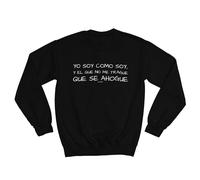 Wondernastic - Sudadera Soy como Soy y el Que no me trague Que se ahogue, Talla M, Color Negro, Sin Capucha, Unisex, Apta para Lavadora, Divertido y Original, Diseño Exclusivo