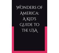 Wonders of America: A Kid's Guide to the USA (Story Book for Young Adult)
