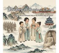 Wonders of Ancient China: From the Great Wall and the Terracotta Army to the Forbidden City and Beyond