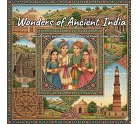 Wonders of Ancient India: From the Caves of Ajanta and the Temples of Ellora to Konark, Hampi and Beyond