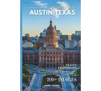 Wonders of Austin, Texas: A Photo Collection of the City’s Most Beautiful Places to See - A Stunning Coffee Table Travel Photobook (Full-Color)