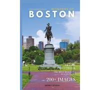 Wonders of Boston: A Photo Collection of the City’s Most Beautiful Places to See - A Stunning Coffee Table Travel Photobook (Full-Color)