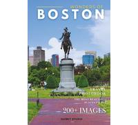 Wonders of Boston: A Photo Collection of the City’s Most Beautiful Places to See - A Stunning Coffee Table Travel Photobook (Full-Color)