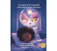 Wonders of Candy World / Les Merveilles du Monde des Bonbons: A Bilingual Children's Story in English and French (Arry's Dream Series / La Série des Rêves d'Arry)