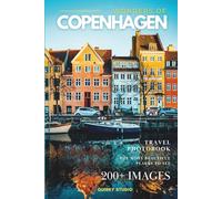 Wonders of Copenhagen: A Photo Collection of the City’s Most Beautiful Places to See - A Stunning Coffee Table Travel Photobook (Full-Color)