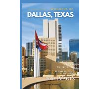 Wonders of Dallas, Texas: A Photo Collection of the City’s Most Beautiful Places to See - A Stunning Coffee Table Travel Photobook (Full-Color)