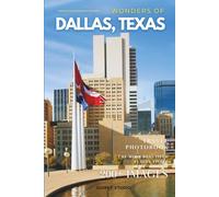 Wonders of Dallas, Texas: A Photo Collection of the City’s Most Beautiful Places to See - A Stunning Coffee Table Travel Photobook (Full-Color)
