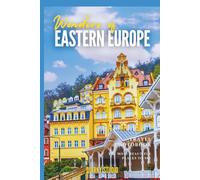Wonders of Eastern Europe:: A Photo Collection of the City’s Most Beautiful Places to See - A Stunning Coffee Table Travel Photobook (Full-Color)