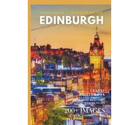 Wonders of Edinburgh: A Photo Collection of the City’s Most Beautiful Places to See - A Stunning Coffee Table Travel Photobook (Full-Color)