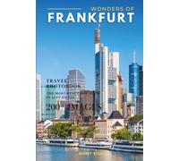 Wonders of Frankfurt: A Photo Collection of the City’s Most Beautiful Places to See - A Stunning Coffee Table Travel Photobook (Full-Color)