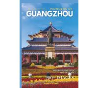 Wonders of Guangzhou: A Photo Collection of the City’s Most Beautiful Places to See - A Stunning Coffee Table Travel Photobook (Full-Color)