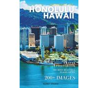 Wonders of Honolulu, Hawaii: A Photo Collection of the City’s Most Beautiful Places to See - A Stunning Coffee Table Travel Photobook (Full-Color)