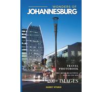 Wonders of Johannesburg: A Photo Collection of the City’s Most Beautiful Places to See - A Stunning Coffee Table Travel Photobook (Full-Color)