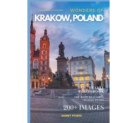 Wonders of Krakow, Poland: A Photo Collection of the City’s Most Beautiful Places to See - A Stunning Coffee Table Travel Photobook (Full-Color)